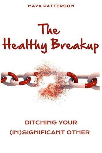 The Healthy Breakup Ditching Your (in)Significant Other
