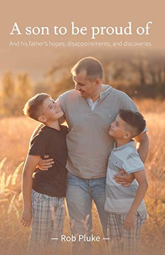 A Son to Be Proud Of And His Father's Hopes, Disappointments, and Discoveries