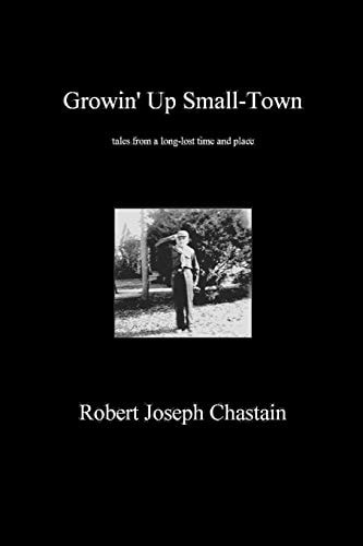 Growin' Up Small-Town Tales from a Long-Lost Time and Place