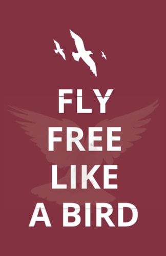 Fly Free Like a Bird
