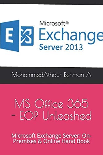 Microsoft Office 365 - EOP Unleashed Microsoft Exchange Server: On-Premises & Online Hand Book