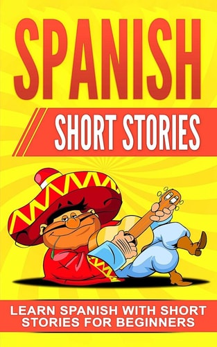 Spanish Short Stories Learn Spanish with Short Stories for Beginners