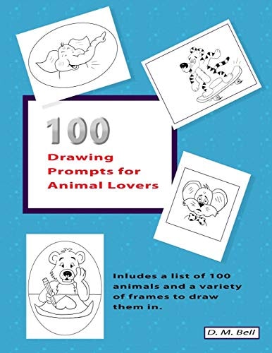 100 Drawing Prompts for Animal Lovers Includes a List of 100 Animals and a Variety of Frames to Draw Them In.