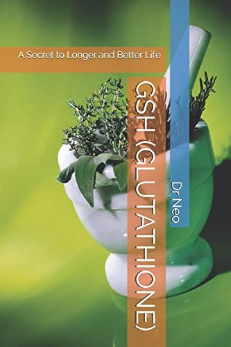 Gsh (Glutathione) A Secret to Longer and Better Life