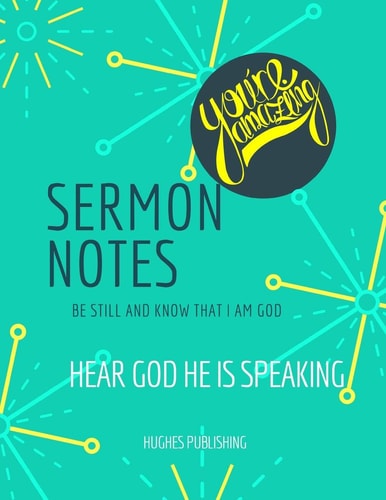 Sermon Notes Be Still and Know That I Am God