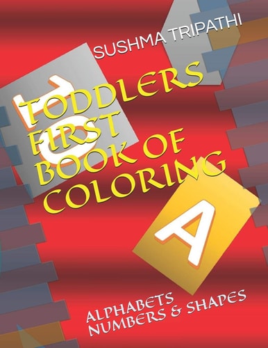 Toddlers First Book of Coloring Alphabets Numbers & Shapes