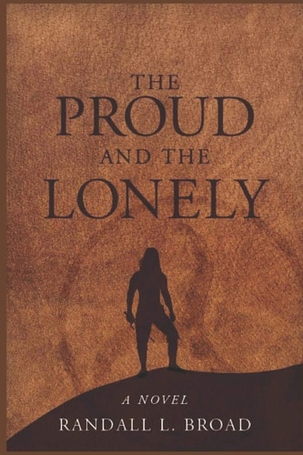The Proud and the Lonely A Novel