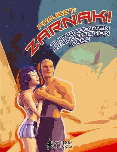 Project Zarnak! (Illustrated) & (Annotated): The Forgotten Science Fiction Hero