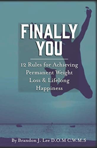 Finally You 12 Rules for Achieving Permanent Weight Loss and Lifelong Happiness