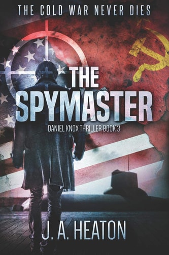 The Spymaster Daniel Knox Thriller Book Three