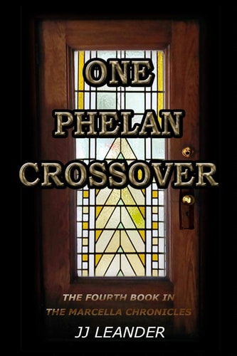 One Phelan Crossover The Fourth Book in the Marcella Chronicles