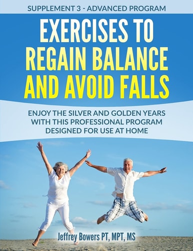 Exercises to Regain Balance and Avoid Falls Enjoy the Silver and Golden Years with This Professional Program Designed for Use at Home