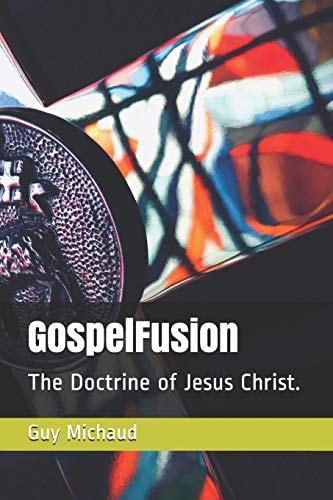 GospelFusion The Doctrine of Jesus Christ.