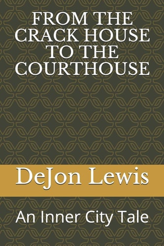 From the Crack House to the Courthouse An Inner City Tale
