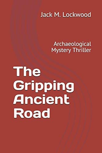 The Gripping Ancient Road Archaeological Mystery Thriller
