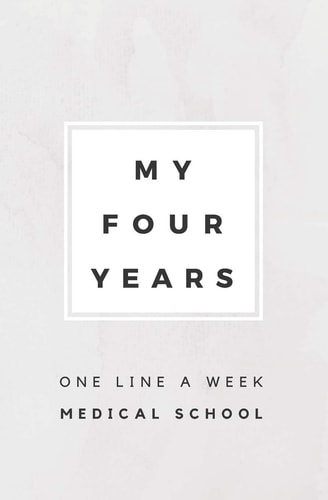 My Four Years: One Line a Week Medical School Medical School Memory Book