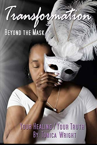 Transformation Beyond the Mask Your Healing/Your Truth