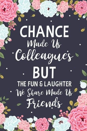 Chance Made Us Colleagues But The Fun & Laughter We Share Made Us Friends Floral Friendship Gifts For Women - Chance Made Us Colleagues Gifts - Birthday Friend Gifts - Coworker Leaving Gift