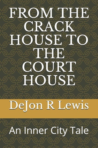 From the Crack House to the Court House An Inner City Tale