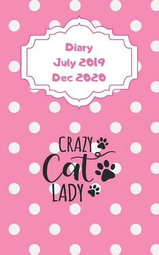 Diary July 2019 Dec 2020 5x8 Day to a Page 5 Month Diary. Space for Notes on Each Page. Craze Cat Lady Pink with White Dots Design