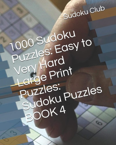 1000 Sudoku Puzzles Easy to Very Hard Large Print Puzzles: Sudoku Puzzles BOOK 4
