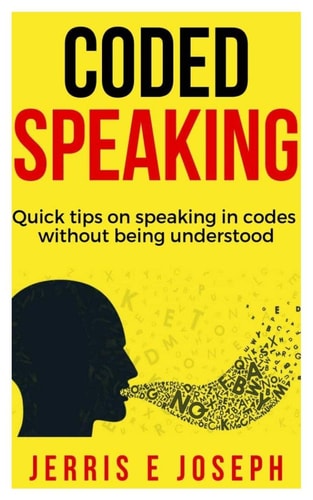 Coded Speaking Quick Tips on Speaking in Codes Without Being Understood