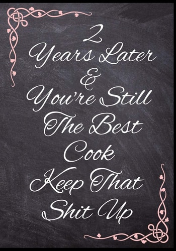 2 Years Later & You're Still The Best Cook Keep That Shit Up 50 Page Wedding Anniversary Cooking Gift