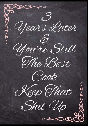 3 Years Later & You're Still The Best Cook Keep That Shit Up 50 Page Anniversary Baking Jounral