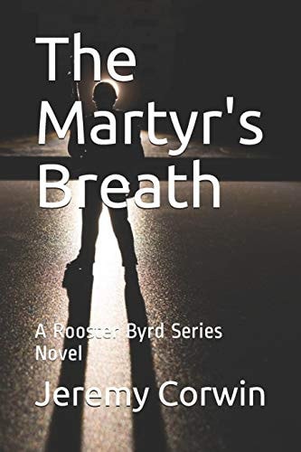 The Martyr's Breath A Rooster Byrd Series Novel