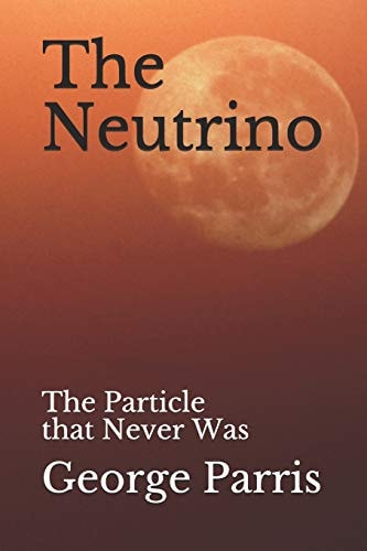 The Neutrino The Particle That Never Was