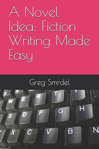 A Novel Idea Fiction Writing Made Easy
