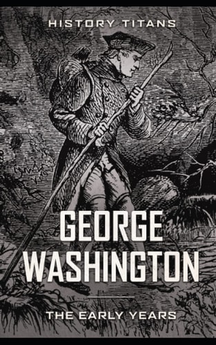 George Washington The Early Years