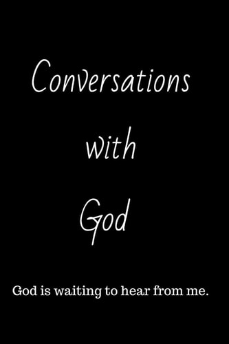 Conversations with God God Is Waiting to Hear from Me
