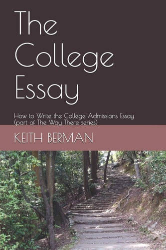 The College Essay How to Write the College Admissions Essay (part of The Way There Series)
