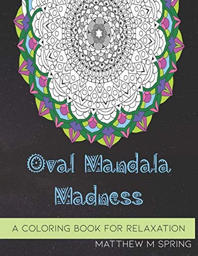 Oval Mandala Madness A Coloring Book for Adults to Enjoy Relaxation