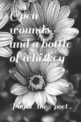 Open Wounds and a Bottle of Whiskey