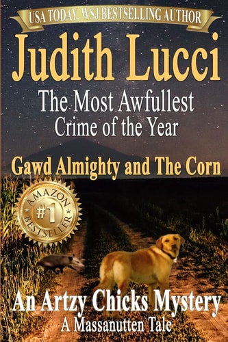 The Most Awfullest Crime of the Year Gawd Almighty and the Corn: a Massanutten Tale
