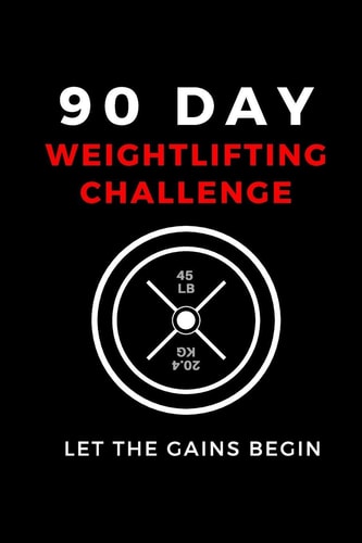 90 Day Weightlifting Challenge Let the Gains Begin