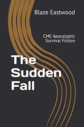 The Sudden Fall CME Apocalyptic Survival Fiction