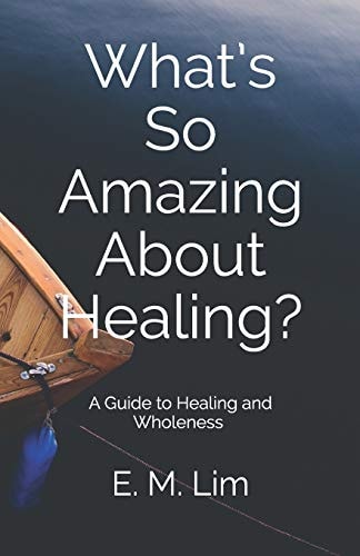 What's So Amazing About Healing? A Guide to Healing and Wholeness
