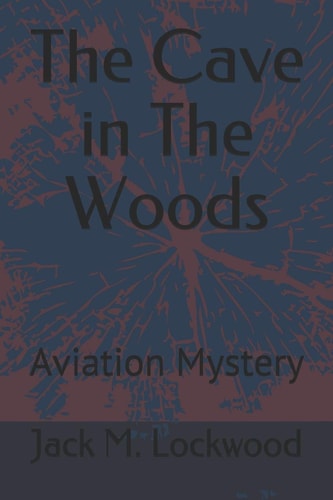 The Cave in The Woods Aviation Mystery