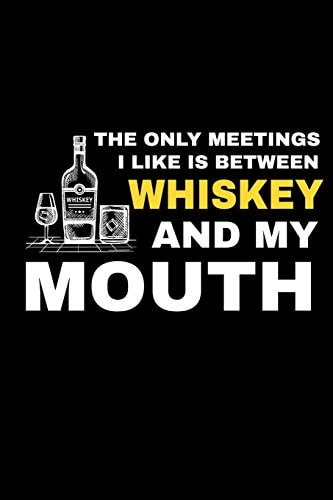 The Only Meetings I Like Is Between Whiskey And My Mouths Office Humor College Ruled Line Notebook