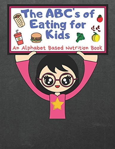 The ABC's of Eating for Kids An Alphabet Based Nutrition Book