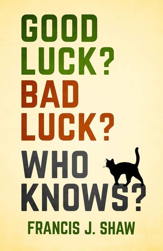 Good Luck? Bad Luck? Who Knows?