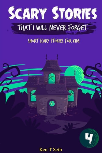 Scary Stories That I Will Never Forget Short Scary Stories for Kids