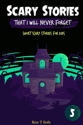 Scary Stories That I Will Never Forget Short Scary Stories for Kids