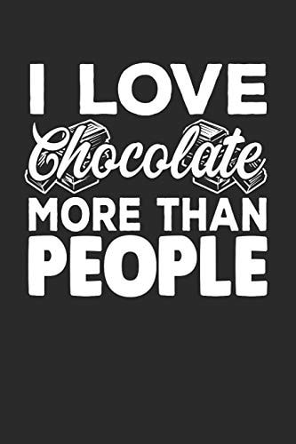 I Love Chocolate More Than People A5 Notizbuch Kariert - Schokoladenliebhaber Schokolade Geschenk