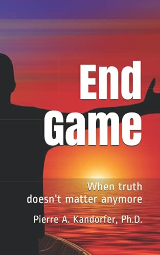 End Game When Truth Doesn't Matter Anymore