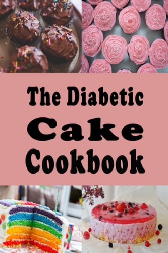 DIABETIC CAKE COOKBOOK Sugar Free Cake Recipes for People with Diabetes