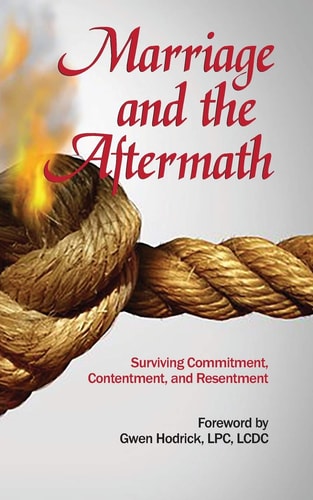 Marriage and the Aftermath Surviving Commitment, Contentment, and Resentment